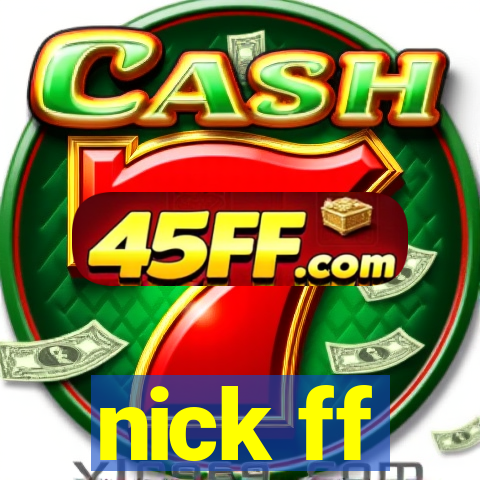 nick ff
